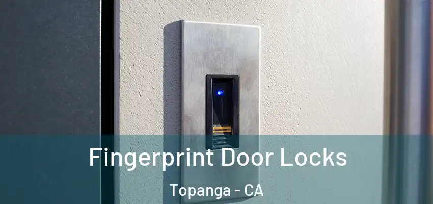  Fingerprint Door Locks Topanga - CA