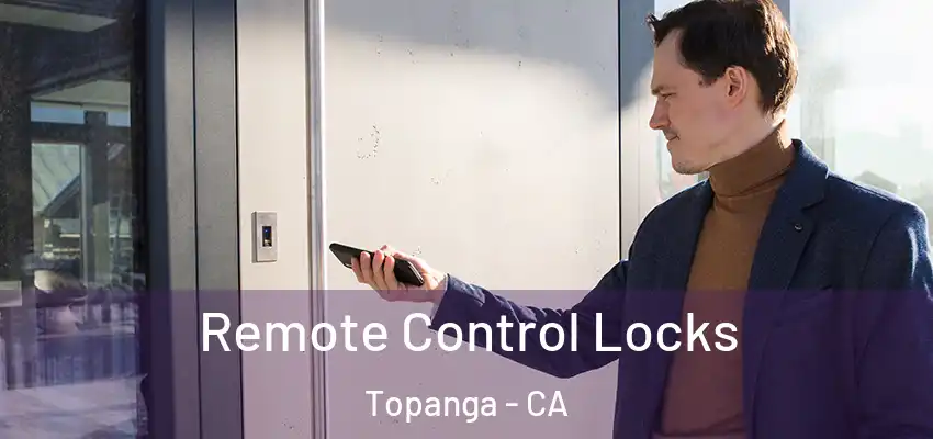  Remote Control Locks Topanga - CA